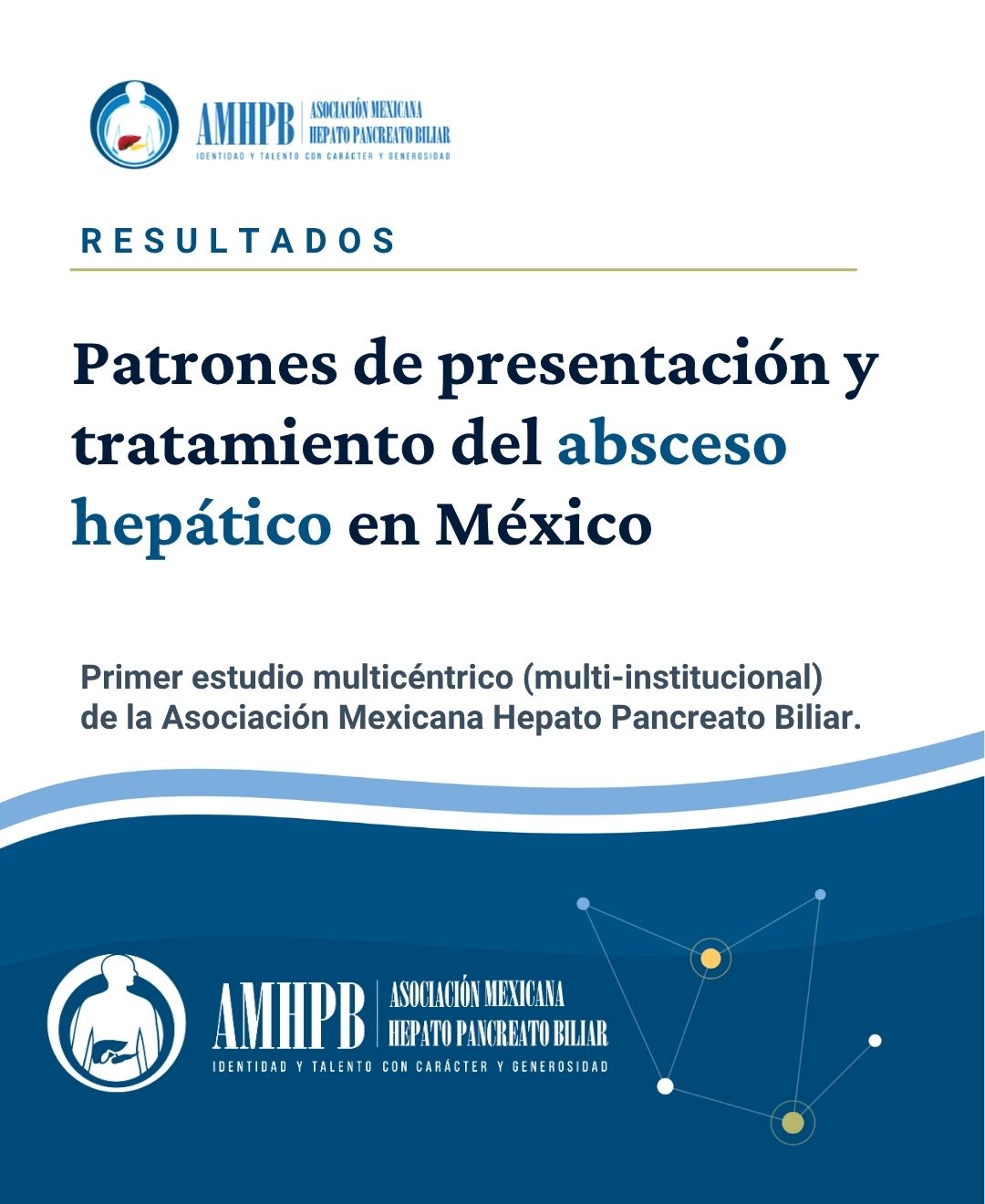 Resultados: Patrones de presentación y tratamiento del absceso hepático en México. Primer estudio multicéntrico de la AMHPB.